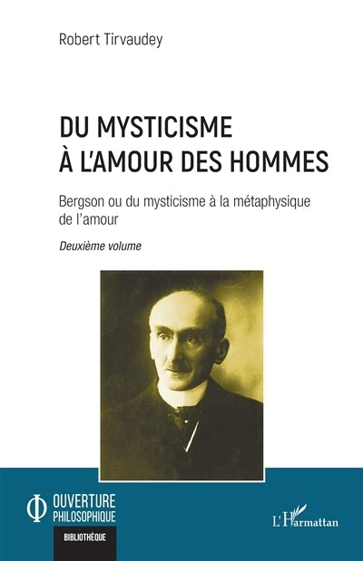 Bergson ou Du mysticisme à la métaphysique de l'amour, Vol. 2. Du mysticisme à l'amour des hommes