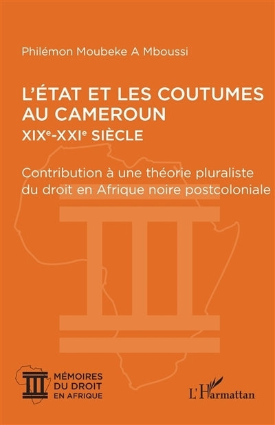 Etat et les coutumes au Cameroun, XIXe-XXIe siècle (L')