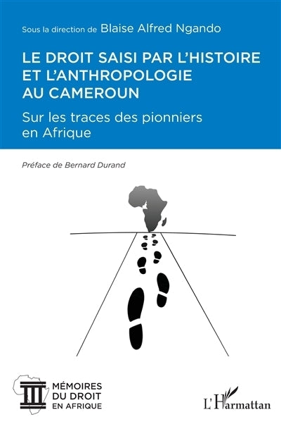 droit saisi par l'histoire et l'anthropologie au Cameroun (Le)