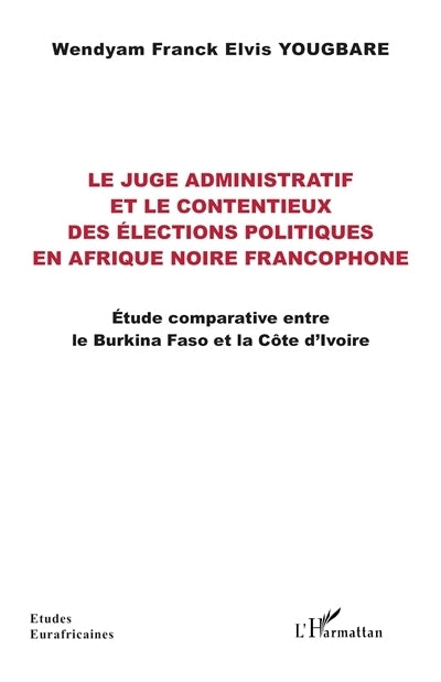 juge administratif et le contentieux des élections politiques en Afrique noire francophone (Le)
