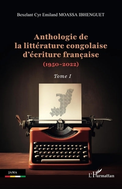 Anthologie de la littérature congolaise d'écriture française (1950-2022), Vol. 1