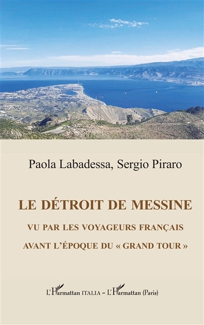 détroit de Messine vu par les voyageurs français avant l'époque du Grand Tour (Le)
