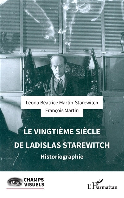 vingtième siècle de Ladislas Starewitch : historiographie (Le)