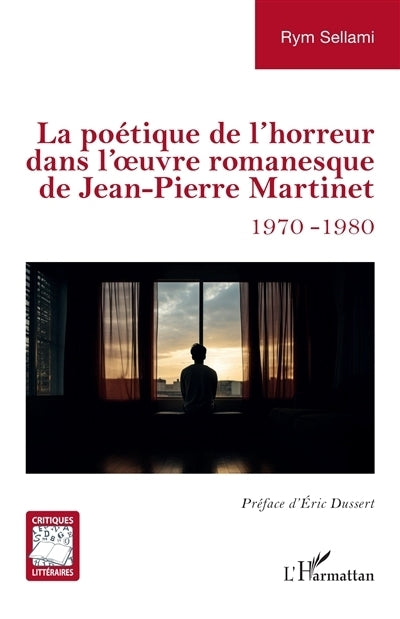 poétique de l'horreur dans l'oeuvre romanesque de Jean-Pierre Martinet (La)
