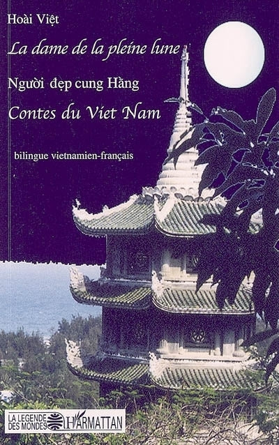 dame de la pleine lune = Nguoi dep cung Hang : contes bilingues vietnamien-français (La)