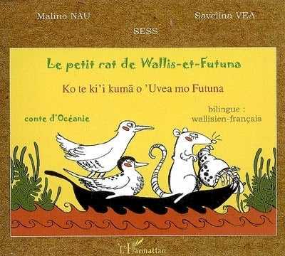 petit rat de Wallis-et-Futuna : conte d'Océanie = Ko te ki'i kuma o'Uvea mo Futuna (Le)