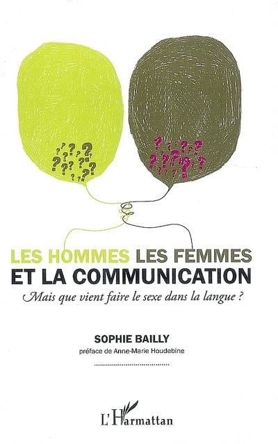 hommes, les femmes et la communication : mais que vient faire le sexe dans la langue ? (Les)