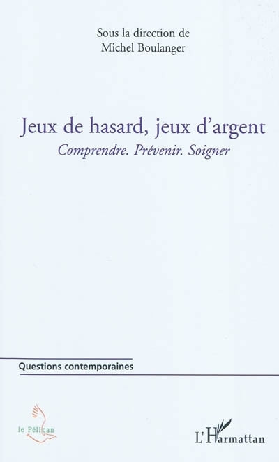 Jeux de hasard, jeux d'argent : comprendre, prévenir, soigner
