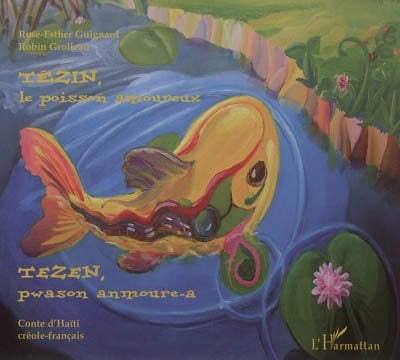 Tézin, le poisson amoureux : conte d'Haïti = Tezen, pwason anmoure-a
