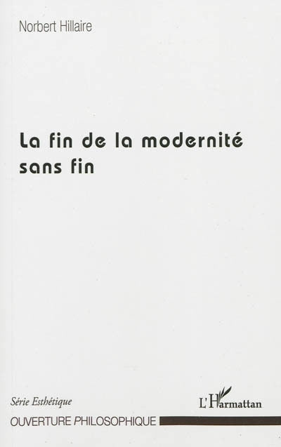 fin de la modernité sans fin (La)
