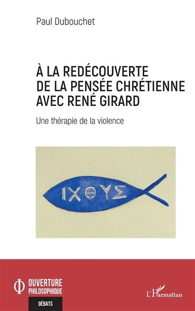 A la redécouverte de la pensée chrétienne avec René Girard