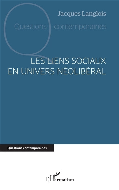 liens sociaux en univers néolibéral (Les)