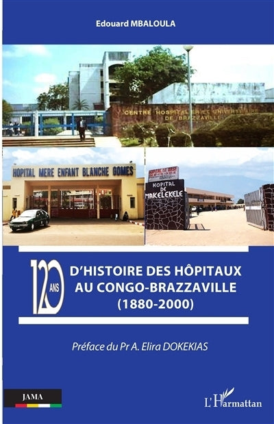 120 ans d'histoire des hôpitaux au Congo-Brazzaville