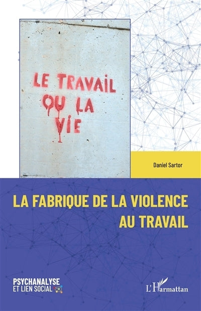 fabrique de la violence au travail (La)