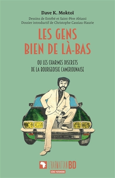 gens bien de là-bas ou Les charmes discrets de la bourgeoisie camerounaise (Les)