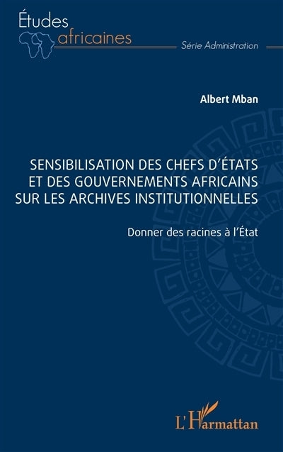 Sensibilisation des chefs d'Etats et des gouvernements africains sur les archives institutionnelles