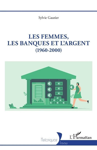 femmes, les banques et l'argent (1960-2000) (Les)