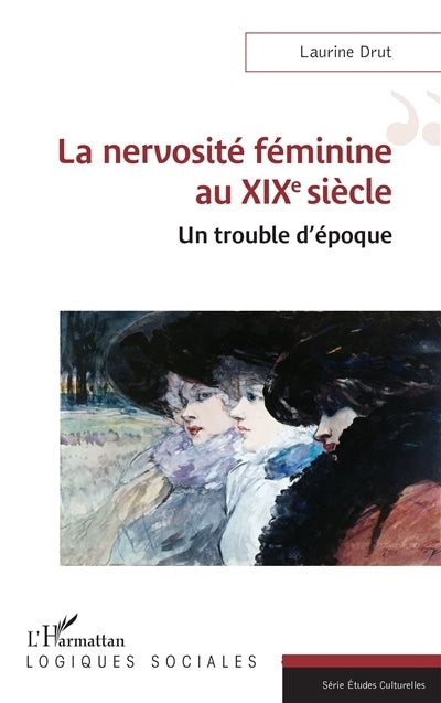 nervosité féminine au XIXe siècle (La)