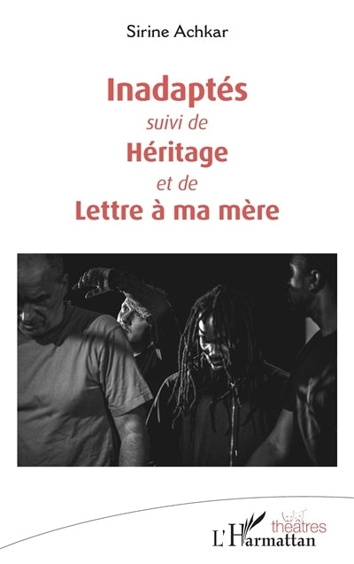 Inadaptés ; Héritage ; Lettre à ma mère