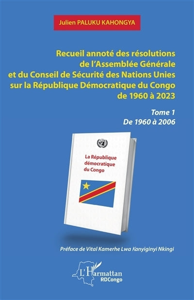 Recueil annoté des résolutions de l'Assemblée générale et de Conseil de sécurité des Nations unies sur la République démocratique du Congo de 1960 à 2023, Vol. 1. De 1960 à 2006