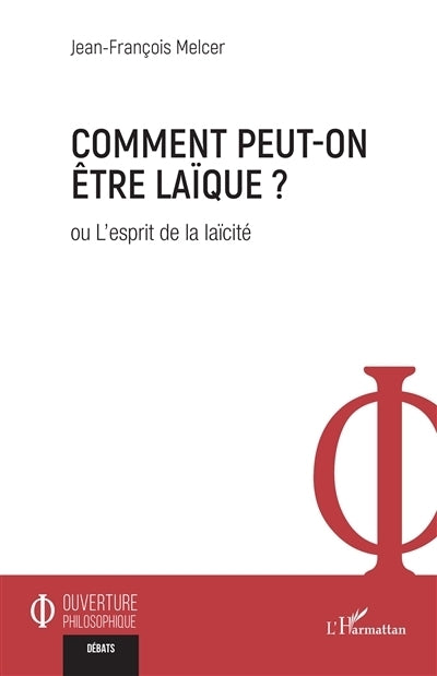 Comment peut-on être laïque ? ou L'esprit de la laïcité
