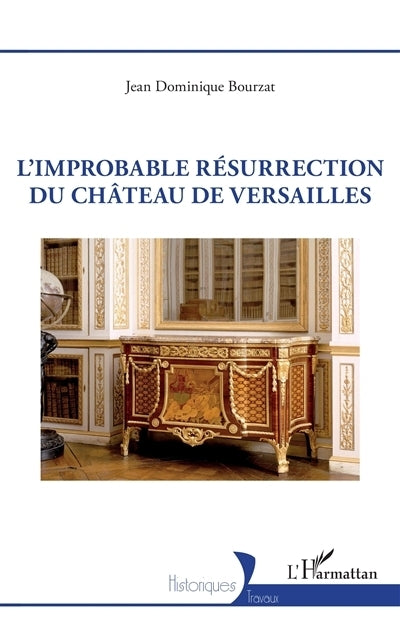 improbable résurrection du château de Versailles (L')