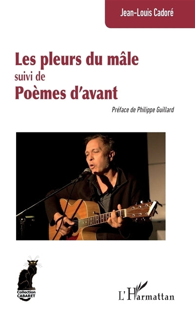 pleurs du mâle ; Poèmes d'avant (Les)