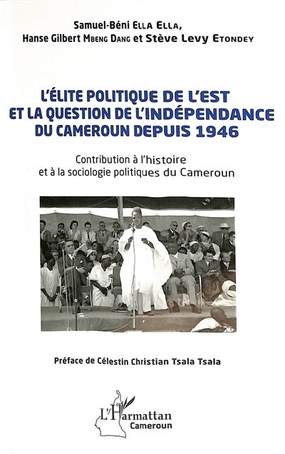 élite politique de l'Est et la question de l'indépendance du Cameroun depuis 1946 (L')