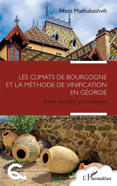 climats de Bourgogne et la méthode de vinification en Géorgie (Les)