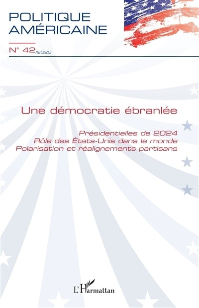 Politique américaine, n°42. Une démocratie ébranlée