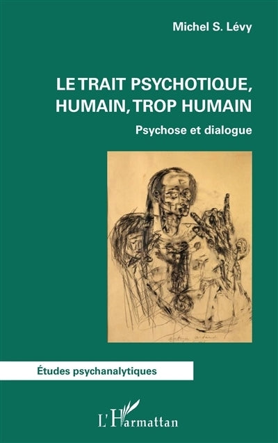 trait psychotique, humain, trop humain (Le)