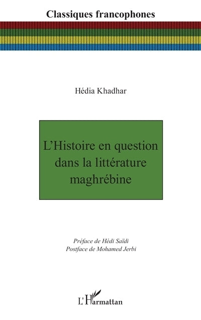 histoire en question dans la littérature maghrébine (L')