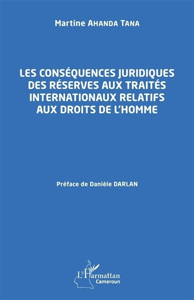 conséquences juridiques des réserves aux traités internationaux relatifs aux droits de l'homme (Les)