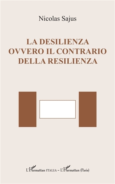 desilienza ovvero il contrario della resilienza (La)