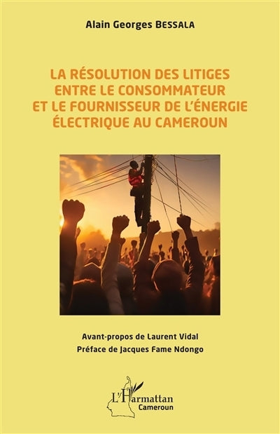 résolution des litiges entre le consommateur et le fournisseur de l'énergie électrique au Cameroun (La)