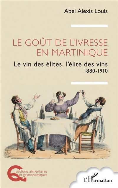 goût de l'ivresse en Martinique (Le)