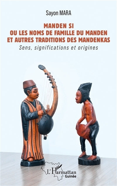 Manden Si ou Les noms de famille du Manden et autres traditions des mandenkas