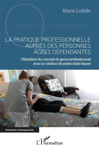pratique professionnelle auprès des personnes âgées dépendantes (La)