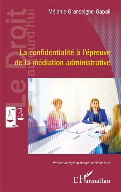 confidentialité à l'épreuve de la médiation administrative (La)