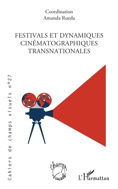 Cahiers de champs visuels, n°27. Festivals et dynamiques cinématographiques transnationales