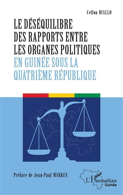 déséquilibre des rapports entre les organes politiques en Guinée sous la quatrième République (Le)