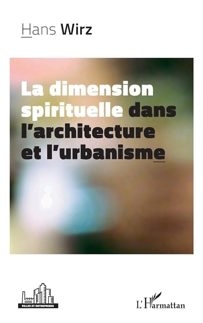 dimension spirituelle dans l'architecture et l'urbanisme (La)