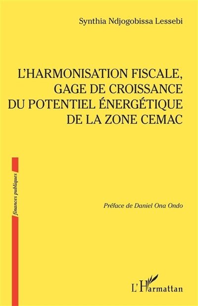 harmonisation fiscale, gage de croissance du potentiel énergétique de la zone CEMAC (L')