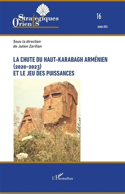 Orients stratégiques, n°16. La chute du Haut-Karabagh arménien (2020-2023) et le jeu des puissances