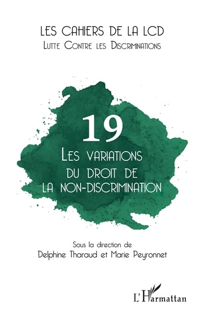Cahiers de la LCD (Les), n°19. Les variations du droit de la non-discrimination