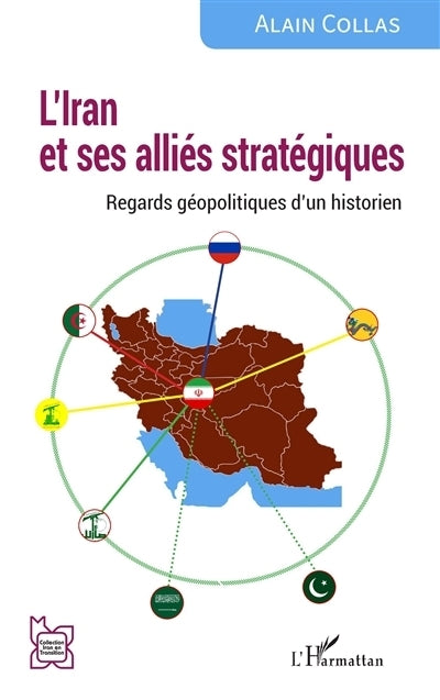 Iran et ses alliés stratégiques (L')