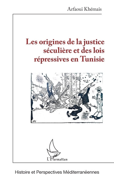 origines de la justice séculière et des lois répressives en Tunisie (Les)