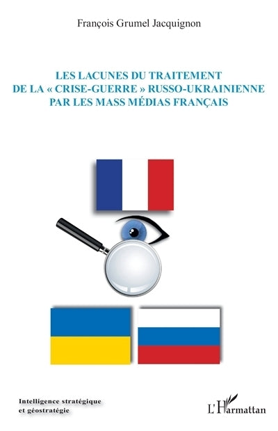 lacunes du traitement de la crise-guerre russo-ukrainienne par les mass médias français (Les)