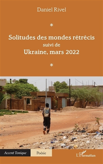 Solitudes des mondes rétrécis ; Ukraine, mars 2022