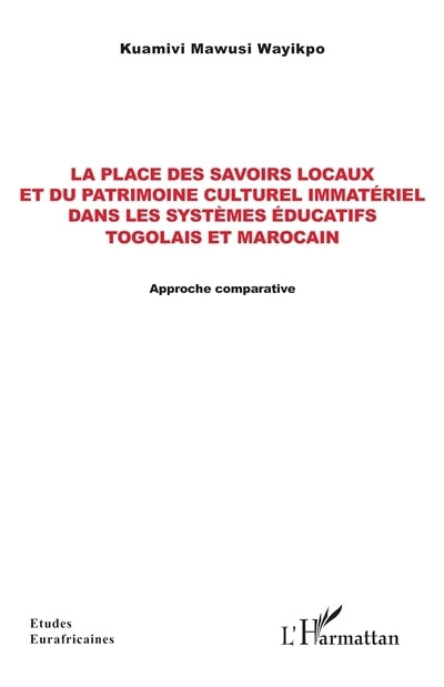 place des savoirs locaux et du patrimoine culturel immatériel dans les systèmes éducatifs togolais et marocains (La)